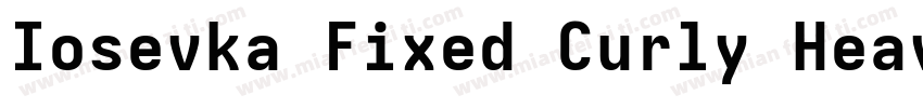 Iosevka Fixed Curly Heavy Extended字体转换